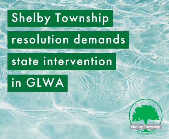 Shelby Township Board adopts resolution, demands state intervention in GLWA finances   