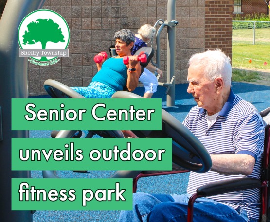 Shelby Township Senior Center unveils new outdoor fitness park, enhancing senior wellness