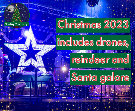 Front news graphic Copy 2 (2)Shelby Township's Christmas 2023 includes drones, reindeer and Santa galore